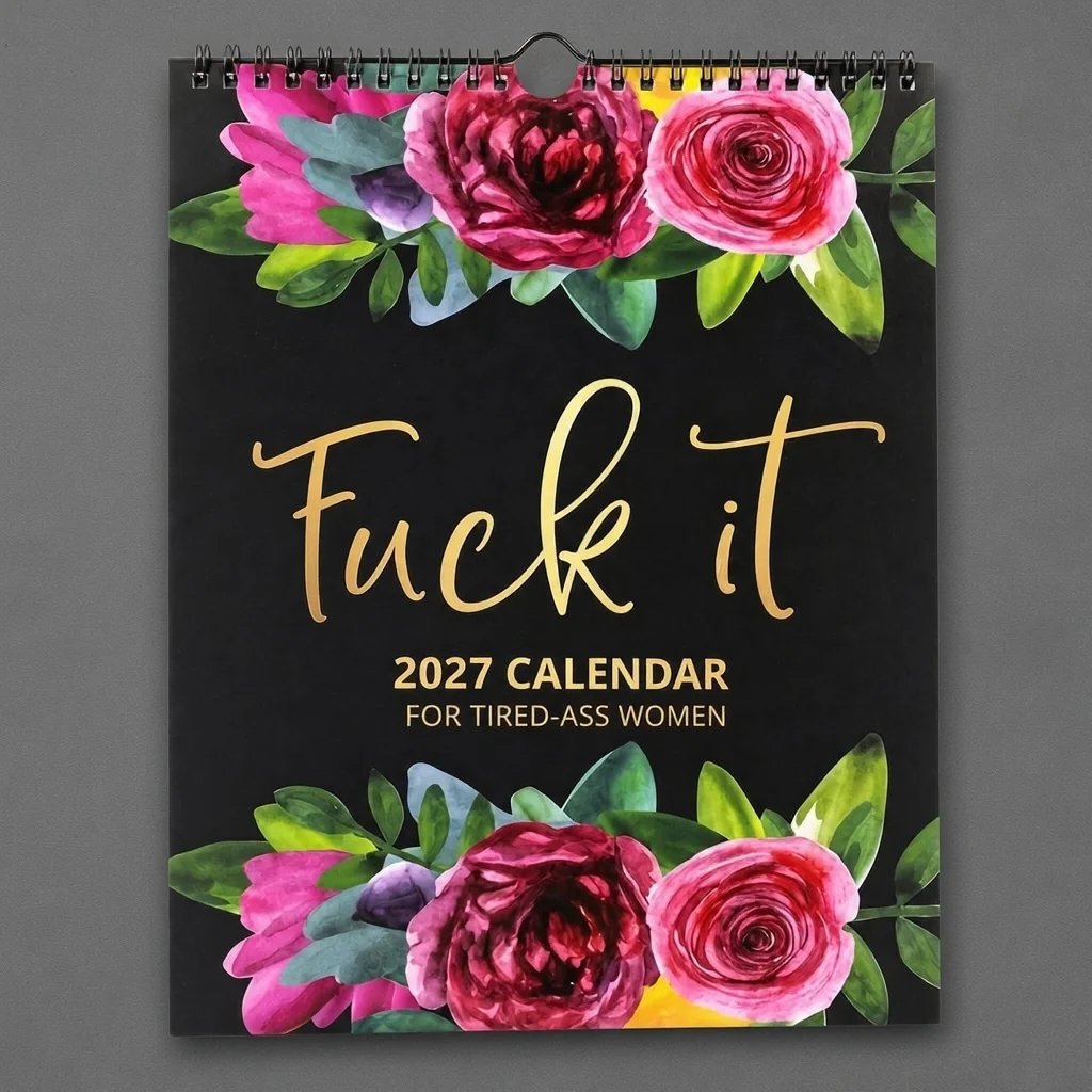 🔥 FUCK IT, IT’S 2027!™ – The Unhinged Swear Word Calendar for Women Who Are So Done
