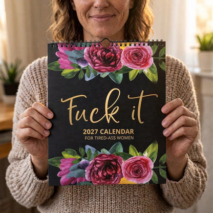 🔥 FUCK IT, IT’S 2027!™ – The Unhinged Swear Word Calendar for Women Who Are So Done