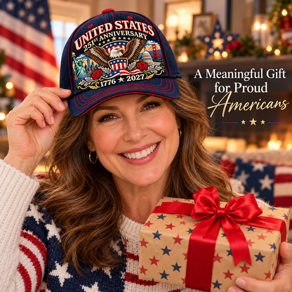 🔥LAST DAY 50% OFF - 🦅United States 251st Anniversary 1776–2027 – Premium Embroidered Heritage Cap 100% Cotton
