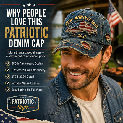 🔥 Limited-Time 49% OFF | 🇺🇸 America 250™ 1776–2026 Distressed Denim Baseball Cap – Heritage Edition 🧢